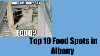 Top 10 Food Spots in
Albany
 