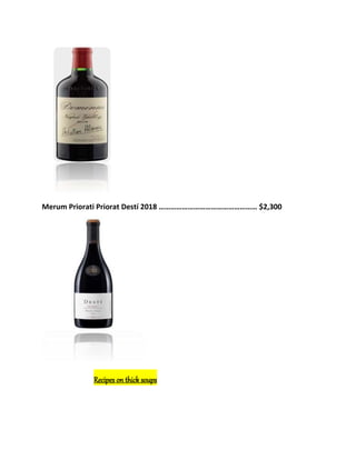 Merum Priorati Priorat Destí 2018 …………………………………………… $2,300
Recipes on thick soups
 