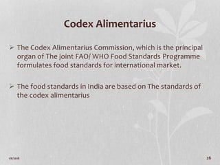 Codex Alimentarius
 The Codex Alimentarius Commission, which is the principal
organ of The joint FAO/ WHO Food Standards ...