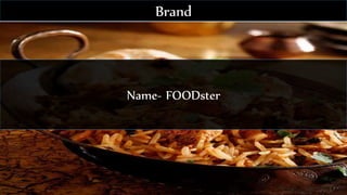 Name- FOODster
Brand
 