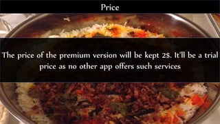 The price of the premium version will be kept 2$. It’ll be a trial
price as no other app offers such services
Price
 