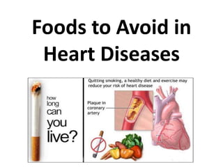 Foods to Avoid in
Heart Diseases
 