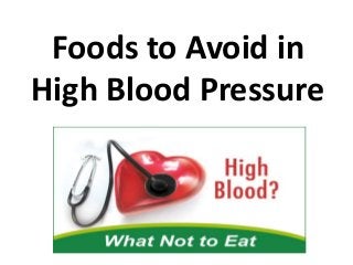 Foods to Avoid in
High Blood Pressure
 