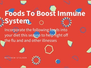 Foods To Boost Immune System presented by Matthew Stalker