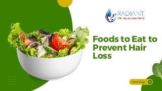 Start Page
Foods to Eat to
Prevent Hair
Loss
 