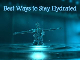 Best Ways to Stay Hydrated
 