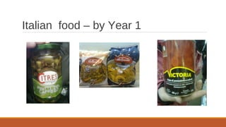 Italian food – by Year 1
 