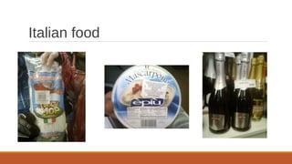 Italian food
 