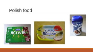 Polish food
 