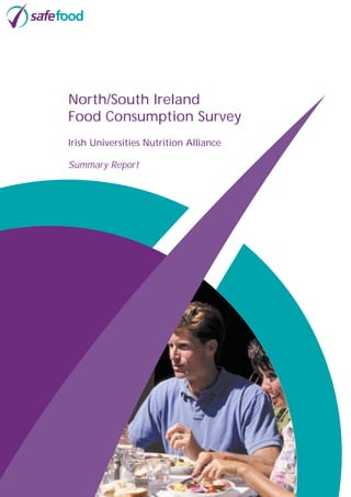 North/South Ireland
Food Consumption Survey
Irish Universities Nutrition Alliance

Summary Report
 