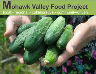 Mohawk Valley Food Project local • regional • collaborative • community-driven 