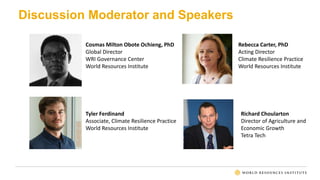 Discussion Moderator and Speakers
Tyler Ferdinand
Associate, Climate Resilience Practice
World Resources Institute
Richard...