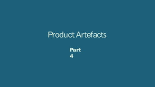 ProductArtefacts
Part
4
 