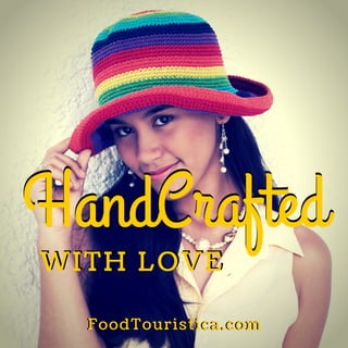 HandCrafted
WITH LOVE
FoodTouristica.comFoodTouristica.com
HandCrafted
WITH LOVE
 