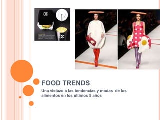 FOOD TRENDS   Una vistazo a las tendencias y modas  de los alimentos en los últimos 5 años 