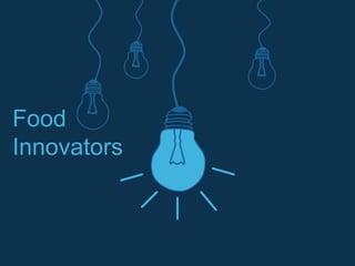 Food
Innovators
 