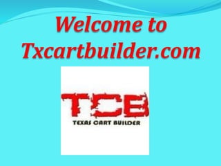 Welcome to
Txcartbuilder.com
 