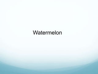Watermelon