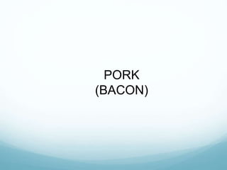 PORK
(BACON)