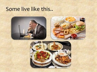 Some live like this..
 