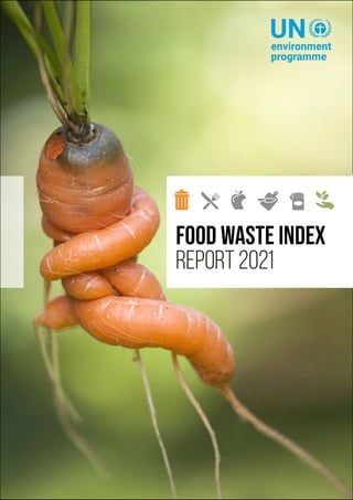 FOOD WASTE INDEX
REPORT 2021
FOOD WASTE INDEX
REPORT 2021
 