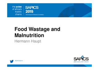 Food Wastage and
Malnutrition
Hermann Haupt
 