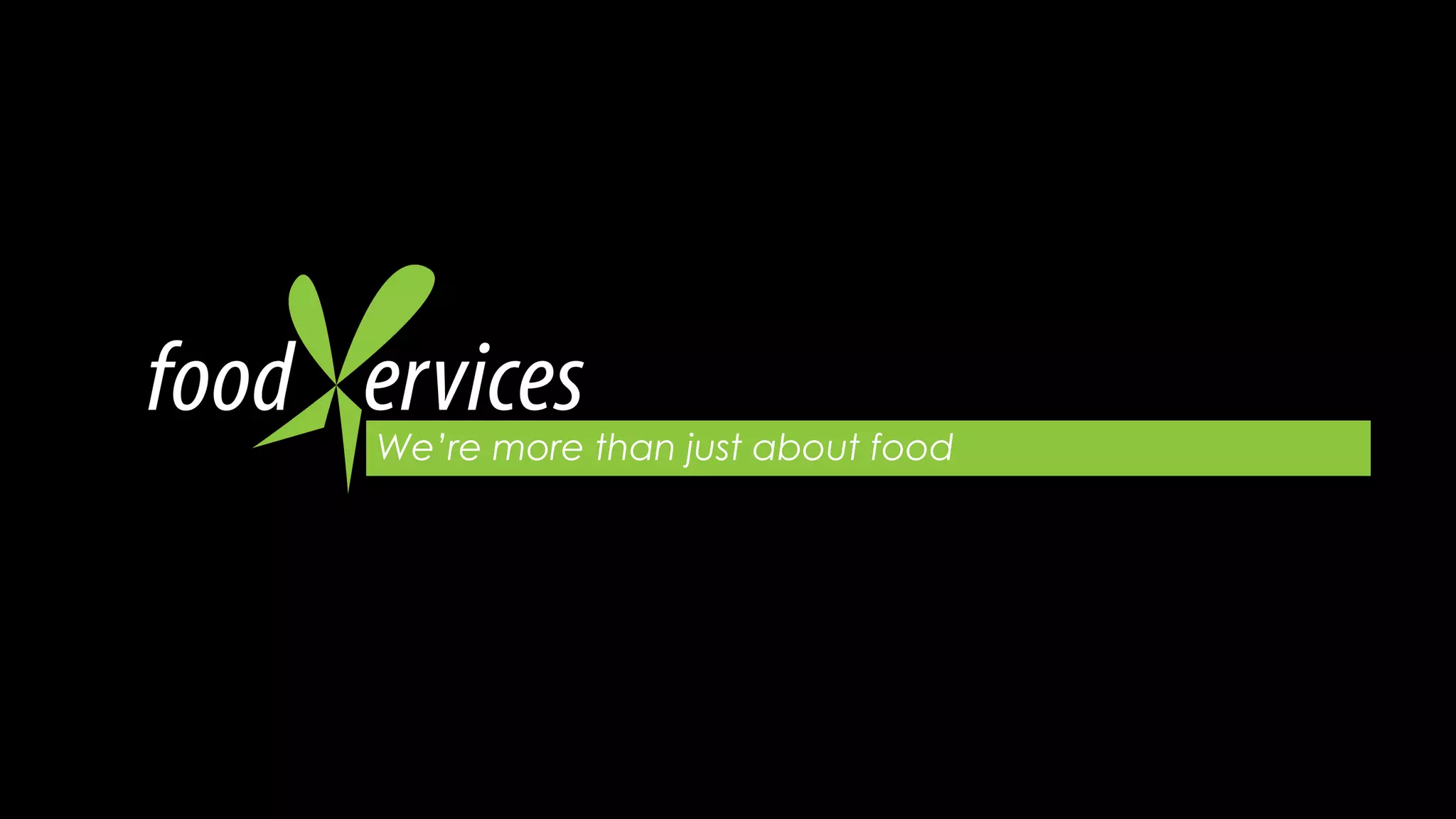 We’re more than just about food
 