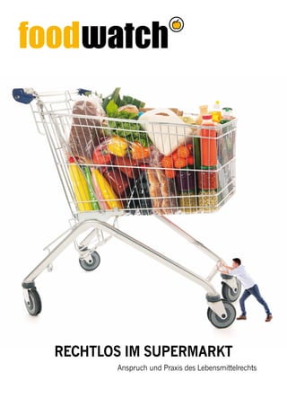 Anspruch und Praxis des Lebensmittelrechts
Rechtlos im Supermarkt
 