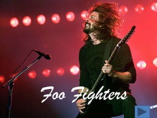 Foo Fighters
 