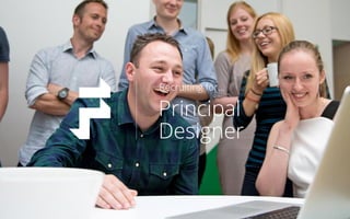 Principal
Designer
Recruiting for...
 