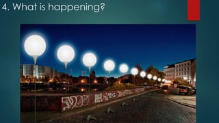 4. What is happening?
 