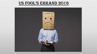 US Fool’S Errand 2016
 
