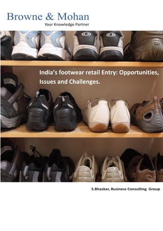 India’s footwear retail Entry: Opportunities,
Issues and Challenges.
 