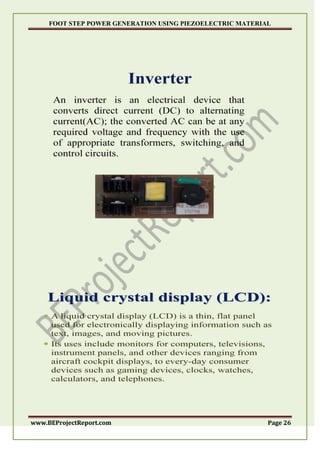 FOOT STEP POWER GENERATION USING PIEZOELECTRIC MATERIAL
www.BEProjectReport.com Page 26
 