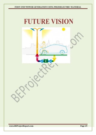 FOOT STEP POWER GENERATION USING PIEZOELECTRIC MATERIAL
www.BEProjectReport.com Page 29
 
