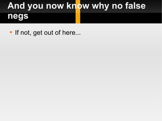 And you now know why no false negs If not, get out of here... 