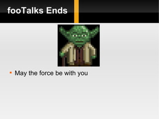 fooTalks Ends May the force be with you 