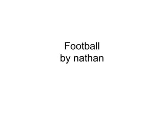Football by nathan 