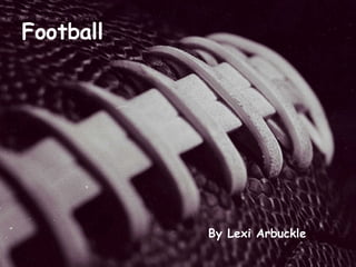Football  By Lexi Arbuckle 