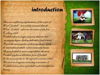 history
The ancient greeks and romans started
The origin of soccer as the term ‘episkroys’
During( 388-311) bc. In china i...