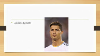 • Cristiano Ronaldo
 