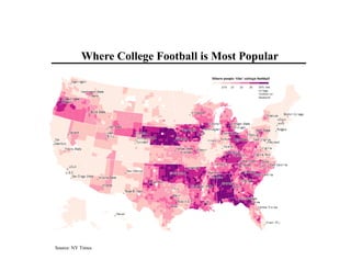 Where College Football is Most Popular 
Source: NY Times 
 