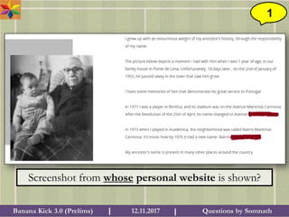 Questions by SomnathBanana Kick 3.0 (Prelims) 12.11.2017I I
1
Screenshot from whose personal website is shown?
 