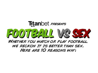 Top 10 Reasons Why Football Is Better Than Sex
