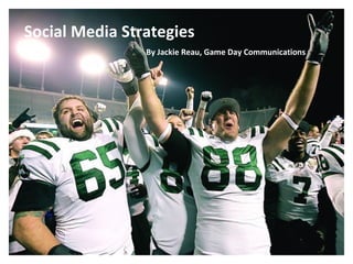 $ocial Media & $ports:
Social Media Strategies
        MonetizingJackie Reau, Game Day Communications
                By
                    for Sponsorship
      By Jackie Reau, Game Day Communications
 