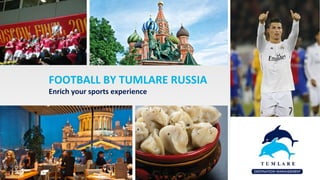 FOOTBALL BY TUMLARE RUSSIA
Enrich your sports experience
 
