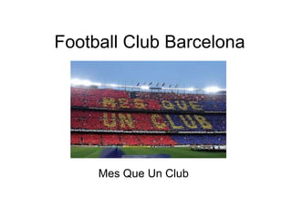 Football Club Barcelona Mes Que Un Club 