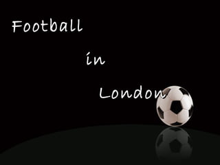 Football in London 