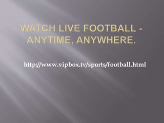 http://www.vipbox.tv/sports/football.html
 