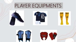 PLAYER EQUIPMENTS
 